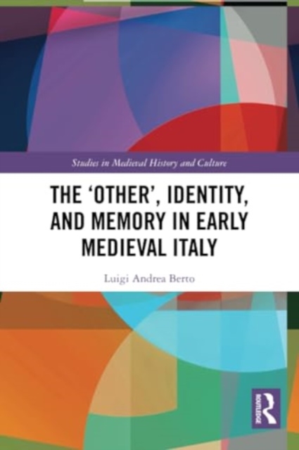 The ‘Other’, Identity, and Memory in Early Medieval Italy, Paperback / softback Book