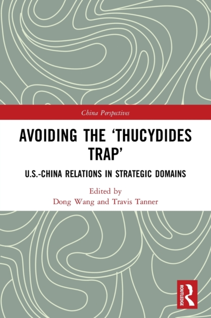 Avoiding the 'Thucydides Trap' : U.S.-China Relations in Strategic Domains, Paperback / softback Book