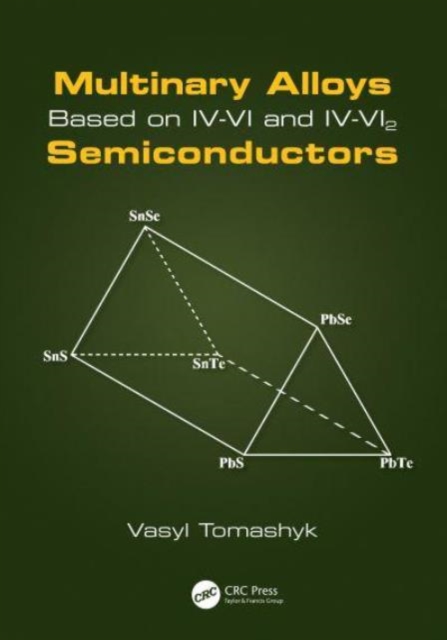 Multinary Alloys Based on IV-VI and IV-VI2 Semiconductors, Hardback Book