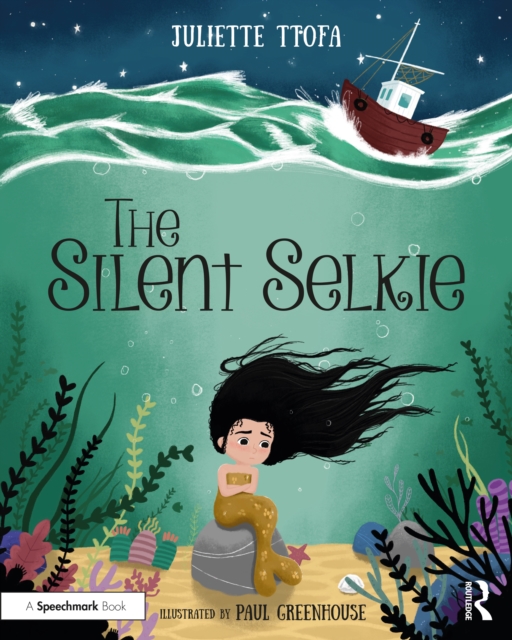 The Silent Selkie : A Storybook to Support Children and Young People Who Have Experienced Trauma, Paperback / softback Book