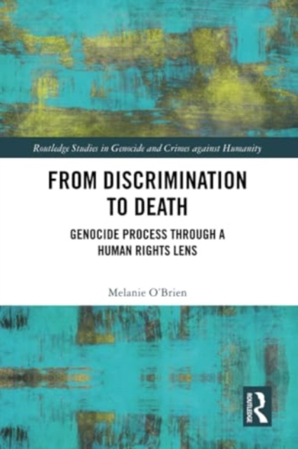 From Discrimination to Death : Genocide Process Through a Human Rights Lens, Paperback / softback Book