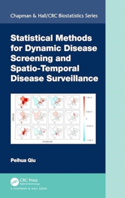 Statistical Methods for Dynamic Disease Screening and Spatio-Temporal Disease Surveillance, Hardback Book