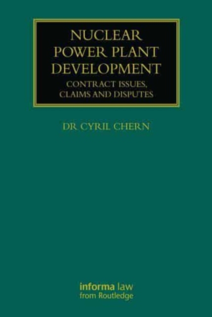 Nuclear Power Plant Development : Contract Issues, Claims and Disputes, Paperback / softback Book