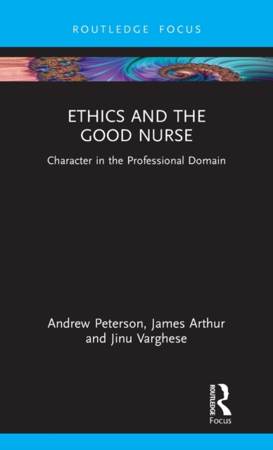 Ethics and the Good Nurse : Character in the Professional Domain, Hardback Book