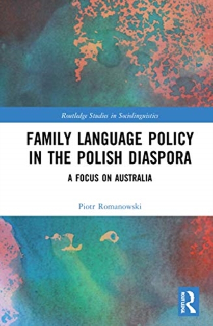 Family Language Policy in the Polish Diaspora : A Focus on Australia, Hardback Book