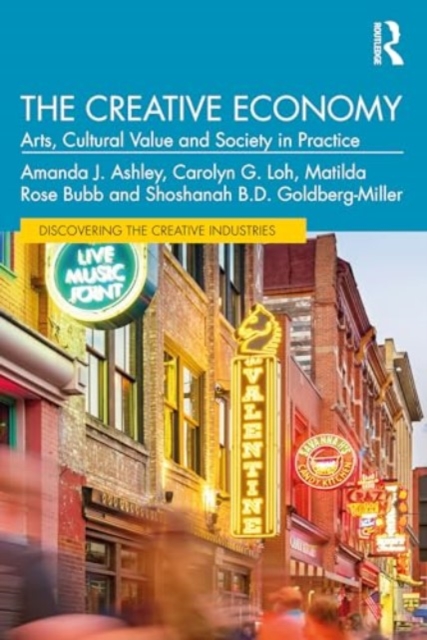 The Creative Economy : Arts, Cultural Value and Society in Practice, Paperback / softback Book