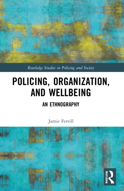 Police, Organization, and Wellbeing : An Ethnography, Paperback / softback Book