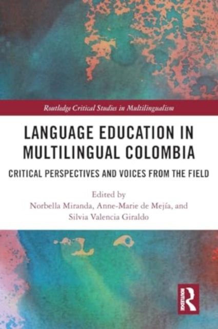 Language Education in Multilingual Colombia : Critical Perspectives and Voices from the Field, Paperback / softback Book