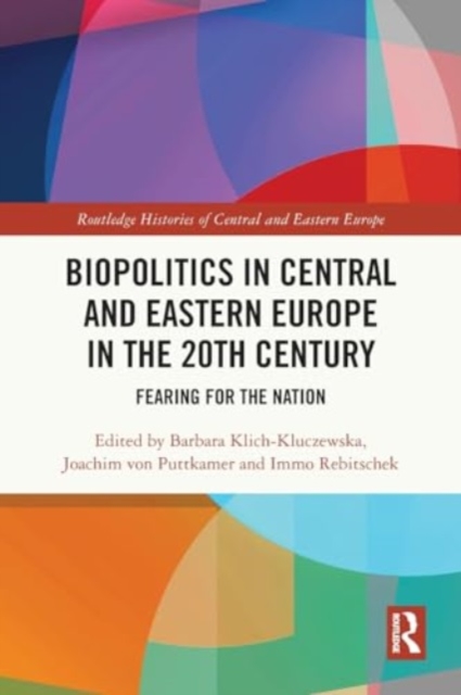 Biopolitics in Central and Eastern Europe in the 20th Century : Fearing for the Nation, Paperback / softback Book