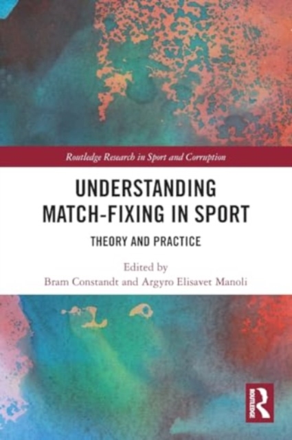 Understanding Match-Fixing in Sport : Theory and Practice, Paperback / softback Book