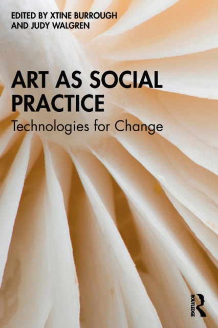 Art as Social Practice : Technologies for Change, Paperback / softback Book