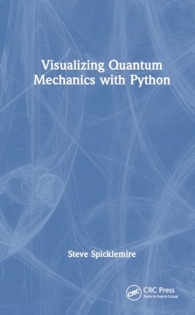 Visualizing Quantum Mechanics with Python, Hardback Book