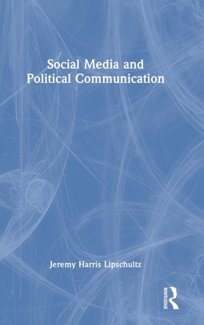 Social Media and Political Communication, Hardback Book