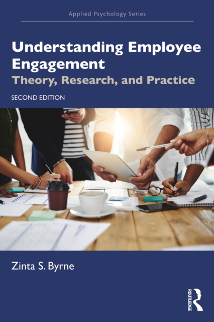 Understanding Employee Engagement : Theory, Research, and Practice, Paperback / softback Book