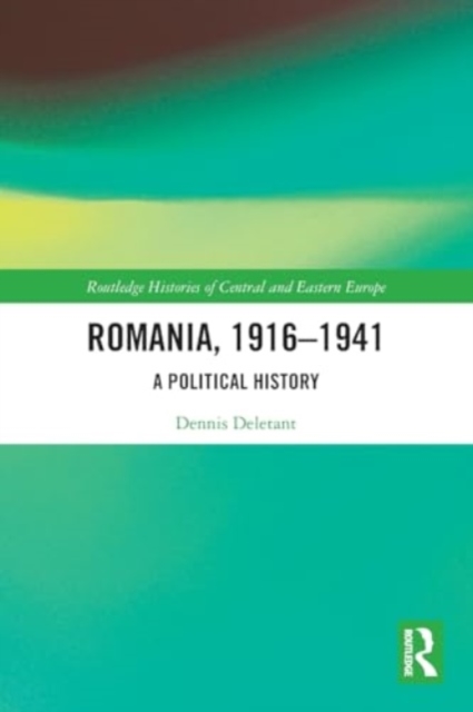 Romania, 1916–1941 : A Political History, Paperback / softback Book
