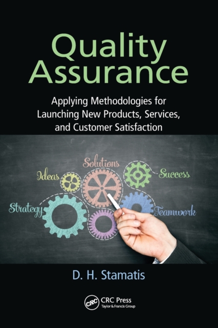 Quality Assurance : Applying Methodologies for Launching New Products, Services, and Customer Satisfaction, Paperback / softback Book
