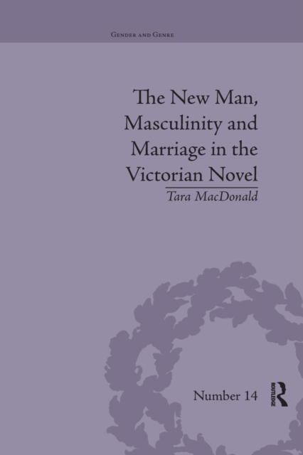 The New Man, Masculinity and Marriage in the Victorian Novel, Paperback / softback Book