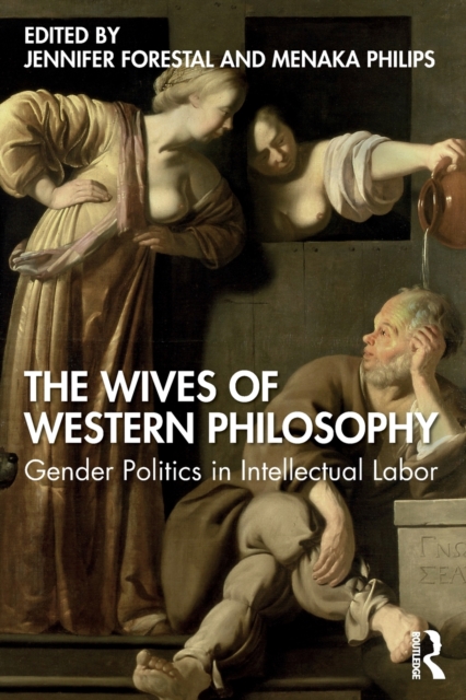 The Wives of Western Philosophy : Gender Politics in Intellectual Labor, Paperback / softback Book