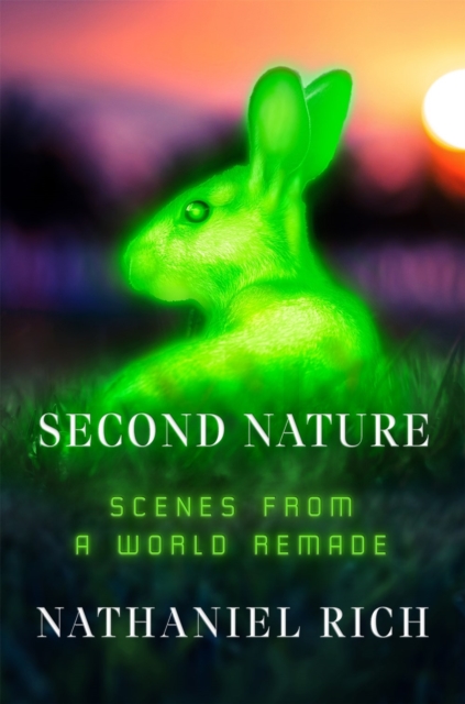Second Nature : Scenes from a World Remade, Hardback Book