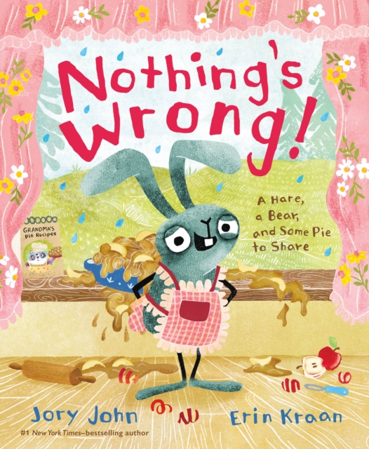 Nothing's Wrong! : A Hare, a Bear, and Some Pie to Share, Hardback Book