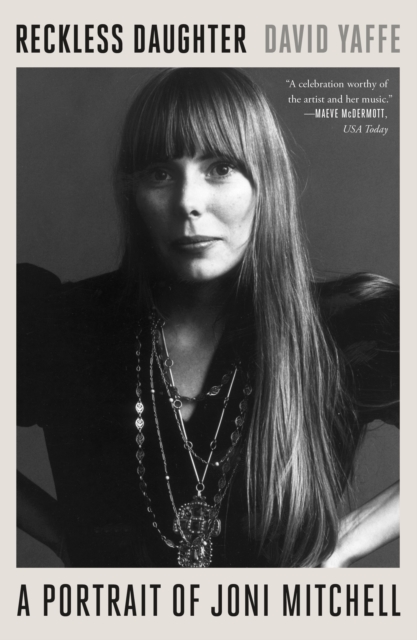 Reckless Daughter : A Portrait of Joni Mitchell, Paperback Book