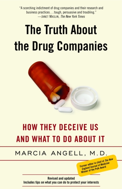 The Truth About the Drug Companies : How They Deceive Us and What to Do About It, Paperback / softback Book