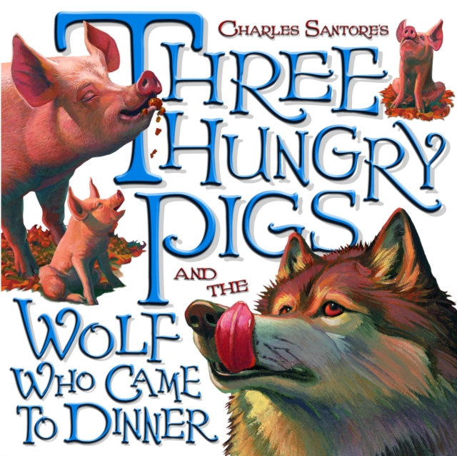 Three Hungry Pigs and the Wolf Who Came to Dinner, EPUB eBook