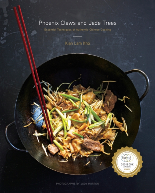Phoenix Claws and Jade Trees : Essential Techniques of Authentic Chinese Cooking: A Cookbook, Hardback Book