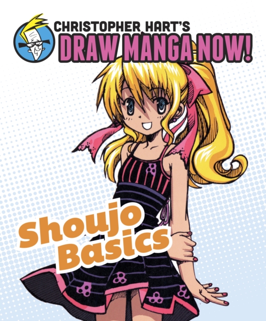 Shoujo Basics: Christopher Hart's Draw Manga Now!, EPUB eBook