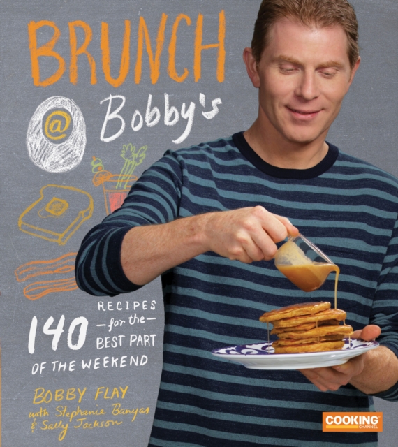 Brunch at Bobby's : 140 Recipes for the Best Part of the Weekend: A Cookbook, Hardback Book