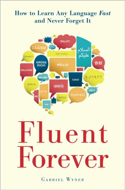 Fluent Forever : How to Learn Any Language Fast and Never Forget It, Paperback / softback Book