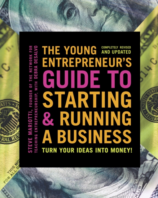 The Young Entrepreneur's Guide to Starting and Running a Business : Turn Your Ideas into Money!, Paperback / softback Book