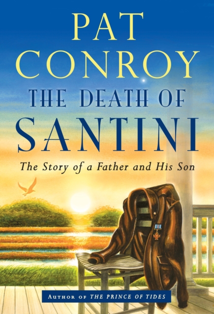 The Death of Santini : The Story of a Father and His Son, Hardback Book