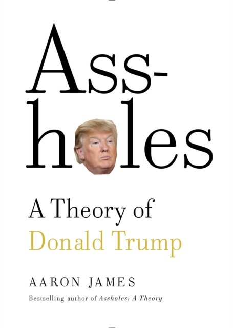 Assholes: A Theory of Donald Trump, EPUB eBook