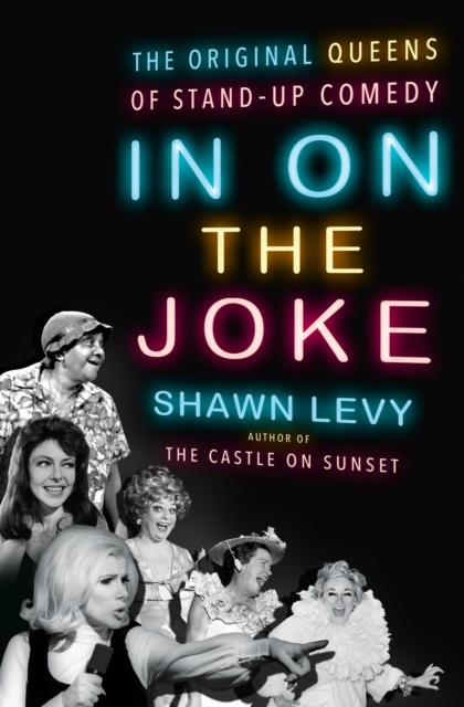In On the Joke : The Original Queens of Standup Comedy, Hardback Book