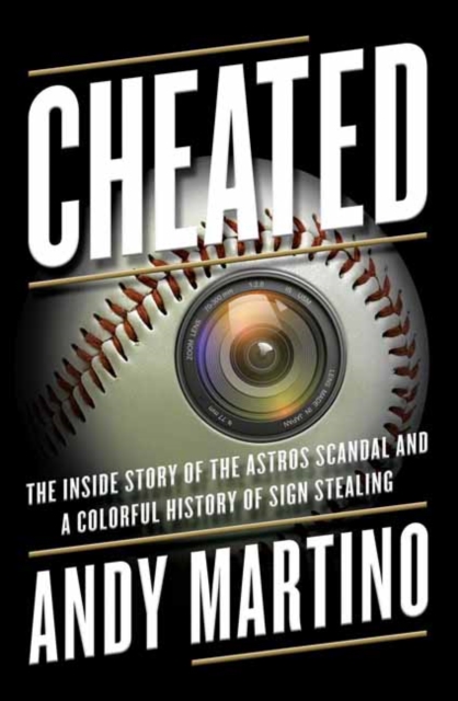 Cheated : The Inside Story of the Astros Scandal and a Colorful History of Sign Stealing, Hardback Book