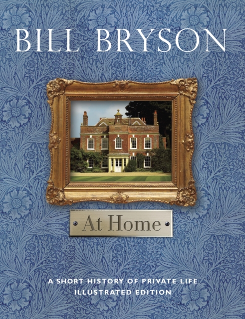 At Home : A Short History of Private Life Illustrated Edition, EPUB eBook