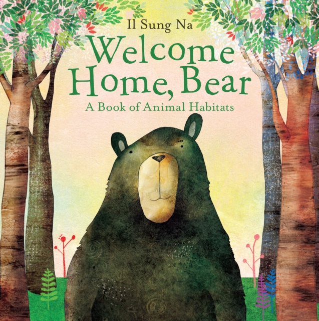 Welcome Home, Bear : A Book of Animal Habitats, Hardback Book