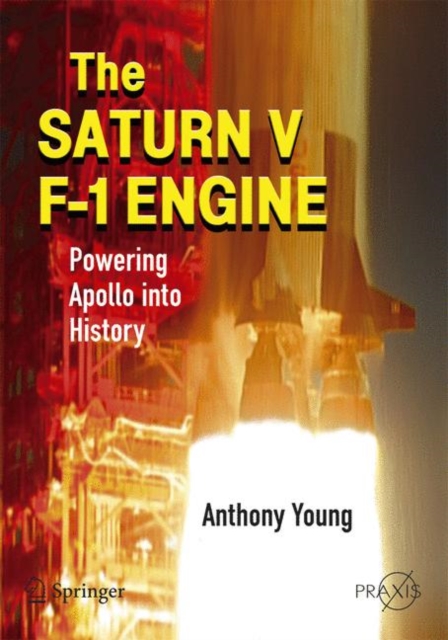 The Saturn V F-1 Engine : Powering Apollo into History, PDF eBook