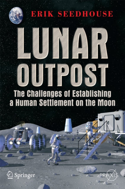 Lunar Outpost : The Challenges of Establishing a Human Settlement on the Moon, PDF eBook