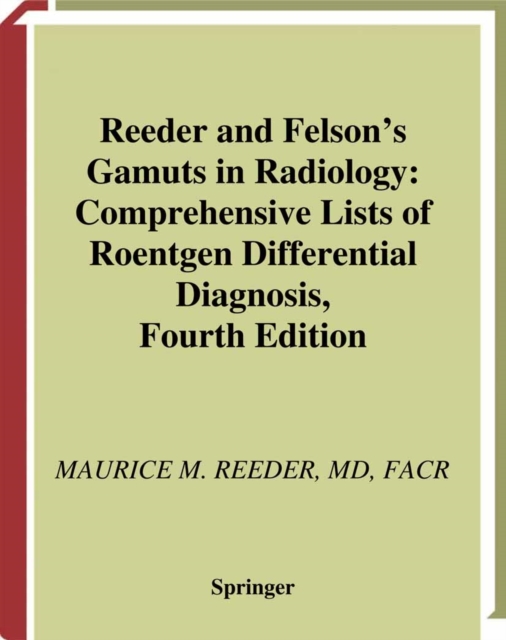 Reeder and Felson's Gamuts in Radiology : Comprehensive Lists of Roentgen Differential Diagnosis, PDF eBook