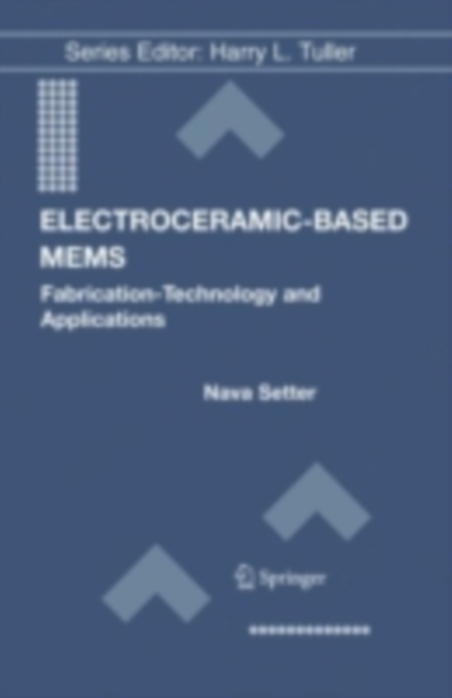 Electroceramic-Based MEMS : Fabrication-Technology and Applications, PDF eBook