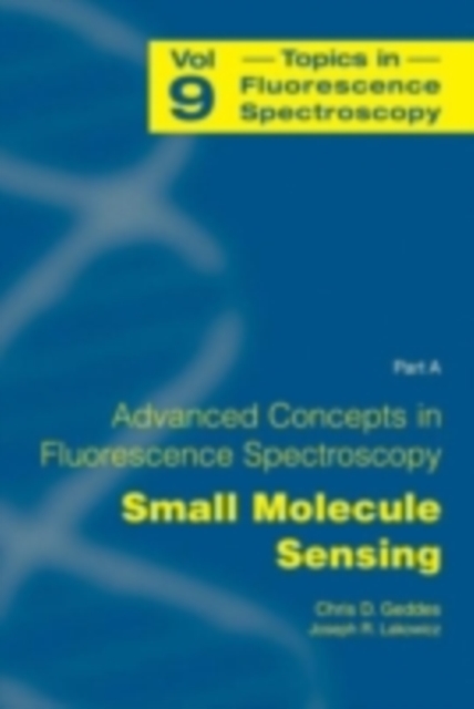 Advanced Concepts in Fluorescence Sensing : Part A: Small Molecule Sensing, PDF eBook