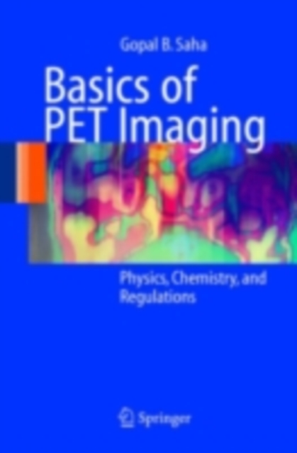 Basics of PET Imaging : Physics, Chemistry, and Regulations, PDF eBook