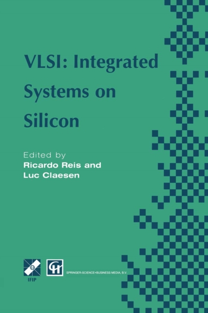 VLSI: Integrated Systems on Silicon : IFIP TC10 WG10.5 International Conference on Very Large Scale Integration 26-30 August 1997, Gramado, RS, Brazil, PDF eBook