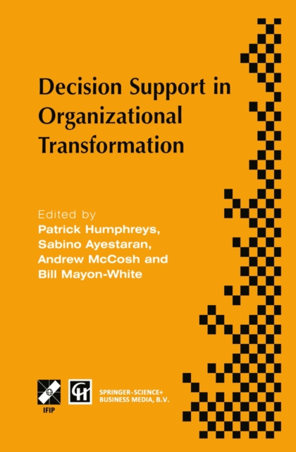 Decision Support in Organizational Transformation : IFIP TC8 WG8.3 International Conference on Organizational Transformation and Decision Support, 15-16 September 1997, La Gomera, Canary Islands, PDF eBook