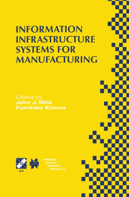 Information Infrastructure Systems for Manufacturing II : IFIP TC5 WG5.3/5.7 Third International Working Conference on the Design of Information Infrastructure Systems for Manufacturing (DIISM'98) May, PDF eBook