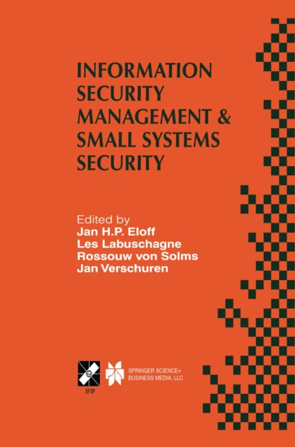 Information Security Management & Small Systems Security : IFIP TC11 WG11.1/WG11.2 Seventh Annual Working Conference on Information Security Management & Small Systems Security September 30-October 1,, PDF eBook