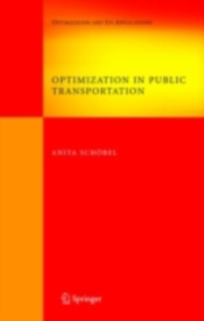 Optimization in Public Transportation : Stop Location, Delay Management and Tariff Zone Design in a Public Transportation Network, PDF eBook