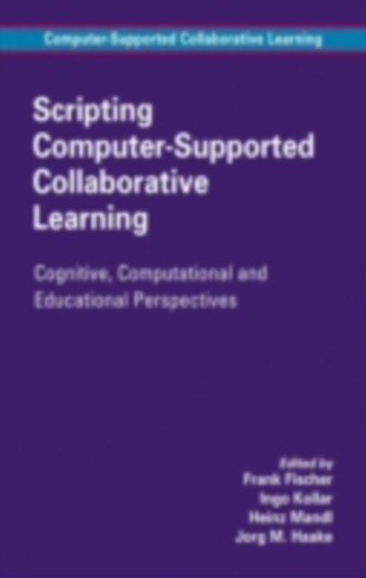 Scripting Computer-Supported Collaborative Learning : Cognitive, Computational and Educational Perspectives, PDF eBook